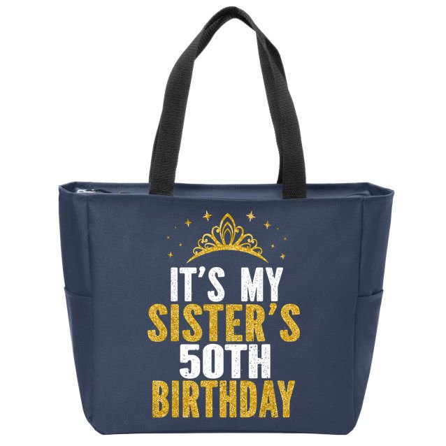 ItS My Sister 50th Birthday Idea For 50 Years Old Woman Zip Tote Bag