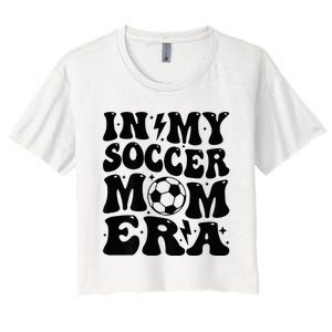 In My Soccer Mom Era Women's Crop Top Tee