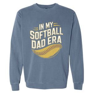 In My Softball Dad Era Softball Dads Softball Parent Gift Garment-Dyed Sweatshirt