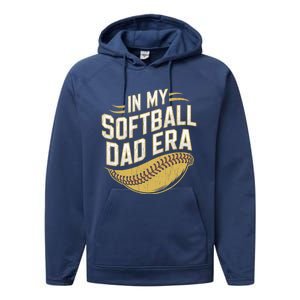 In My Softball Dad Era Softball Dads Softball Parent Gift Performance Fleece Hoodie