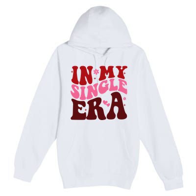 In My Single Era Anti Valentine Groovy Premium Pullover Hoodie
