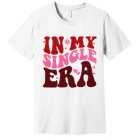 In My Single Era Anti Valentine Groovy Premium T-Shirt