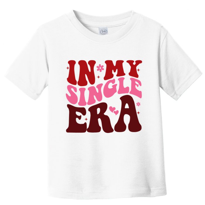 In My Single Era Anti Valentine Groovy Toddler T-Shirt