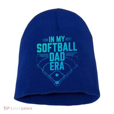 In My Softball Dad Era Softball Team Dad Softball Dads Gift Short Acrylic Beanie