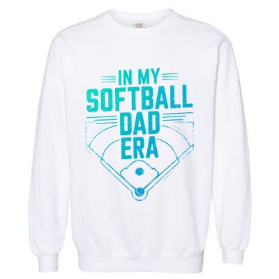 In My Softball Dad Era Softball Team Dad Softball Dads Gift Garment-Dyed Sweatshirt