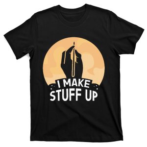 I Make Stuff Up Write Author Writer Writing Job T-Shirt