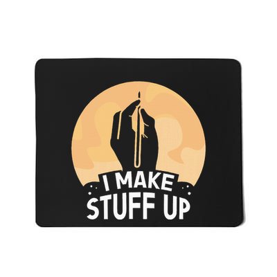 I Make Stuff Up Write Author Writer Writing Job Mousepad