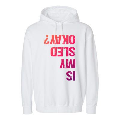 Is My Sled Okay? Funny Snowmobile Sleigh Riding Joke Gift Meaningful Gift Garment-Dyed Fleece Hoodie