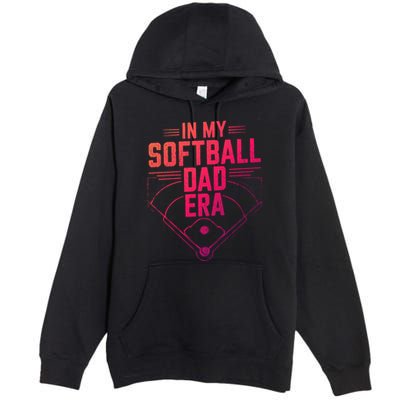In My Softball Dad Era Softball Team Dad Softball Dads Gift Premium Pullover Hoodie