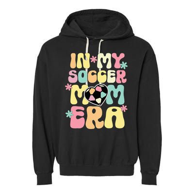 In My Soccer Mom Era Soccer Mama Funny Soccer Game Day Garment-Dyed Fleece Hoodie