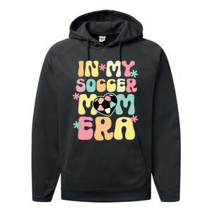 In My Soccer Mom Era Soccer Mama Funny Soccer Game Day Performance Fleece Hoodie