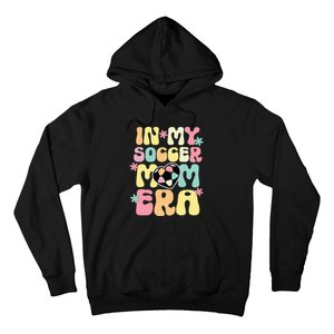 In My Soccer Mom Era Soccer Mama Funny Soccer Game Day Hoodie