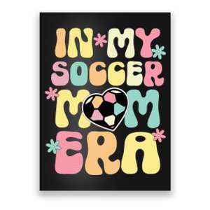 In My Soccer Mom Era Soccer Mama Funny Soccer Game Day Poster