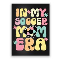 In My Soccer Mom Era Soccer Mama Funny Soccer Game Day Poster