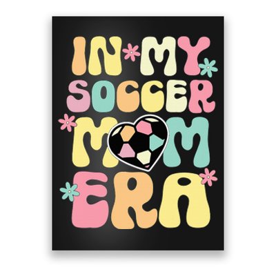 In My Soccer Mom Era Soccer Mama Funny Soccer Game Day Poster