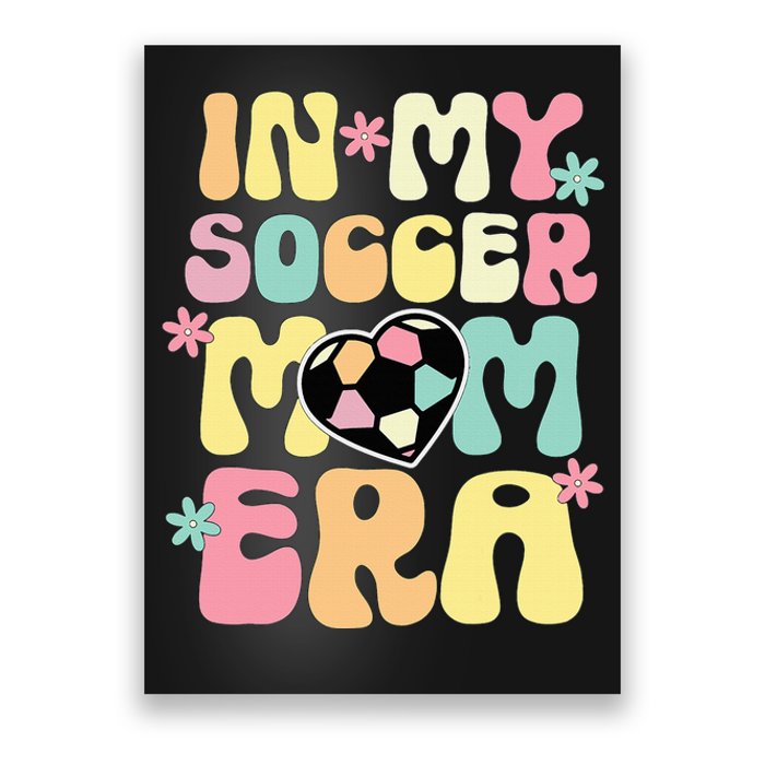 In My Soccer Mom Era Soccer Mama Funny Soccer Game Day Poster