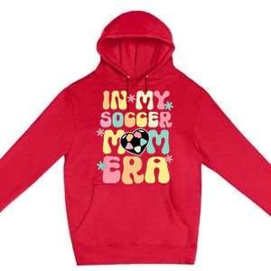 In My Soccer Mom Era Soccer Mama Funny Soccer Game Day Premium Pullover Hoodie