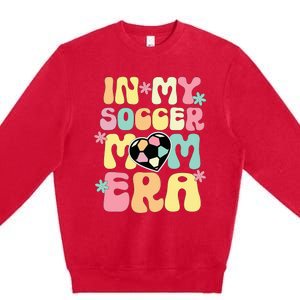 In My Soccer Mom Era Soccer Mama Funny Soccer Game Day Premium Crewneck Sweatshirt