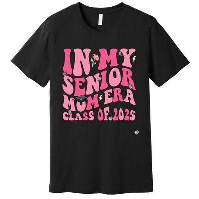 In My Senior Mom Era Class Of 2025 Masters Graduation Premium T-Shirt