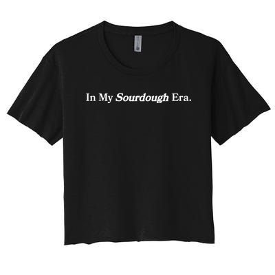 In My Sourdough Era Bread Baking Sourdough Women's Crop Top Tee