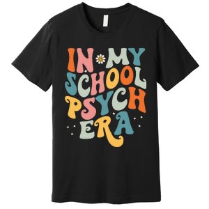 In My School Psych Era Retro School Psychologist Psychology Premium T-Shirt