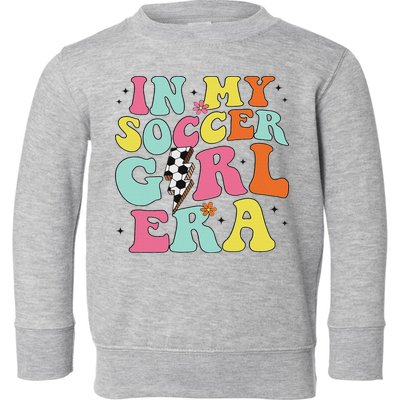 In My Soccer Girl Era Retro Groovy Soccer Girl Toddler Sweatshirt