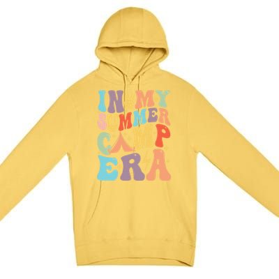 In My Summer Camp Era Retro Groovy Summer Break Gift Premium Pullover Hoodie