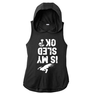 Is My Sled Ok? Funny Snowmobile Rider Snowmobiling Gift Ladies PosiCharge Tri-Blend Wicking Draft Hoodie Tank