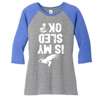 Is My Sled Ok? Funny Snowmobile Rider Snowmobiling Gift Women's Tri-Blend 3/4-Sleeve Raglan Shirt