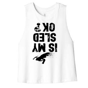 Is My Sled Ok? Funny Snowmobile Rider Snowmobiling Gift Women's Racerback Cropped Tank