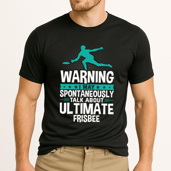 I May Spontaneously Talk About Ultimate Frisbee Gift Cooling Performance Crew T-Shirt