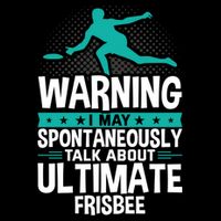 I May Spontaneously Talk About Ultimate Frisbee Gift Cooling Performance Crew T-Shirt