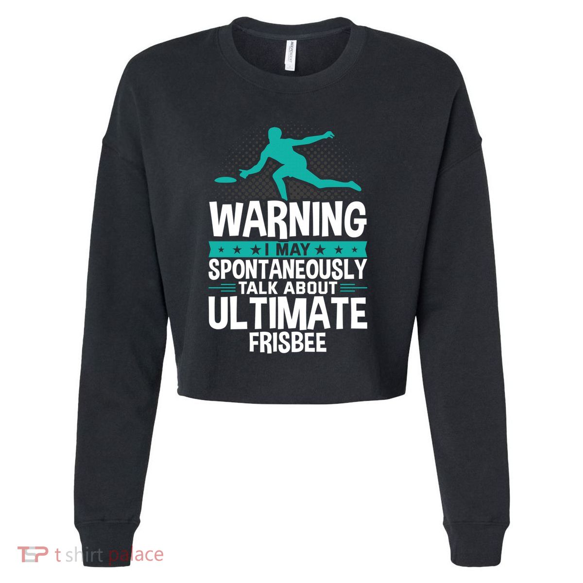 I May Spontaneously Talk About Ultimate Frisbee Gift Cropped Pullover Crew
