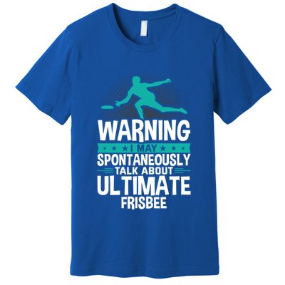 I May Spontaneously Talk About Ultimate Frisbee Gift Premium T-Shirt