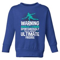 I May Spontaneously Talk About Ultimate Frisbee Gift Toddler Sweatshirt