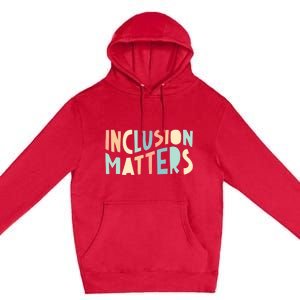 Inclusion Matters Special Education Autism Awareness Teacher Premium Pullover Hoodie