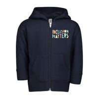 Inclusion Matters Special Education Autism Awareness Teacher Toddler Zip Fleece Hoodie