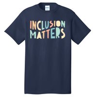 Inclusion Matters Special Education Autism Awareness Teacher Tall T-Shirt