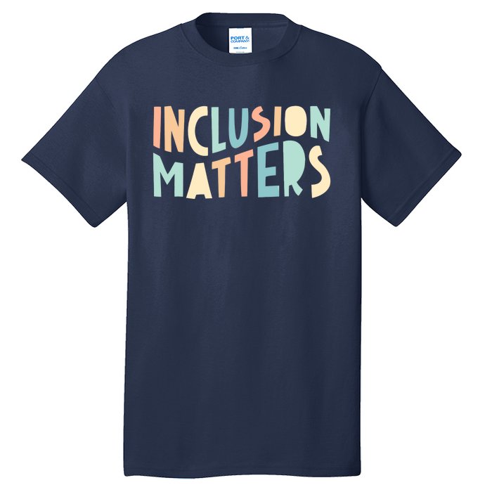 Inclusion Matters Special Education Autism Awareness Teacher Tall T-Shirt