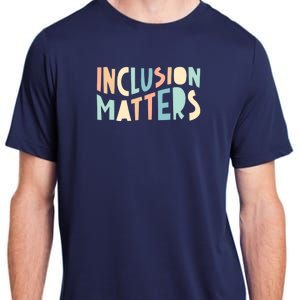 Inclusion Matters Special Education Autism Awareness Teacher Adult ChromaSoft Performance T-Shirt