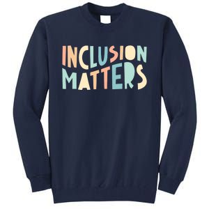 Inclusion Matters Special Education Autism Awareness Teacher Tall Sweatshirt