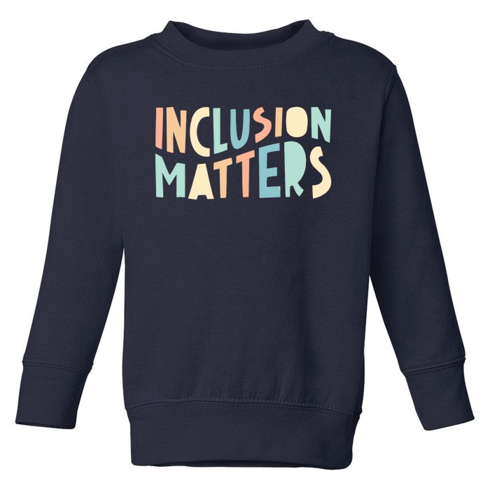 Inclusion Matters Special Education Autism Awareness Teacher Toddler Sweatshirt