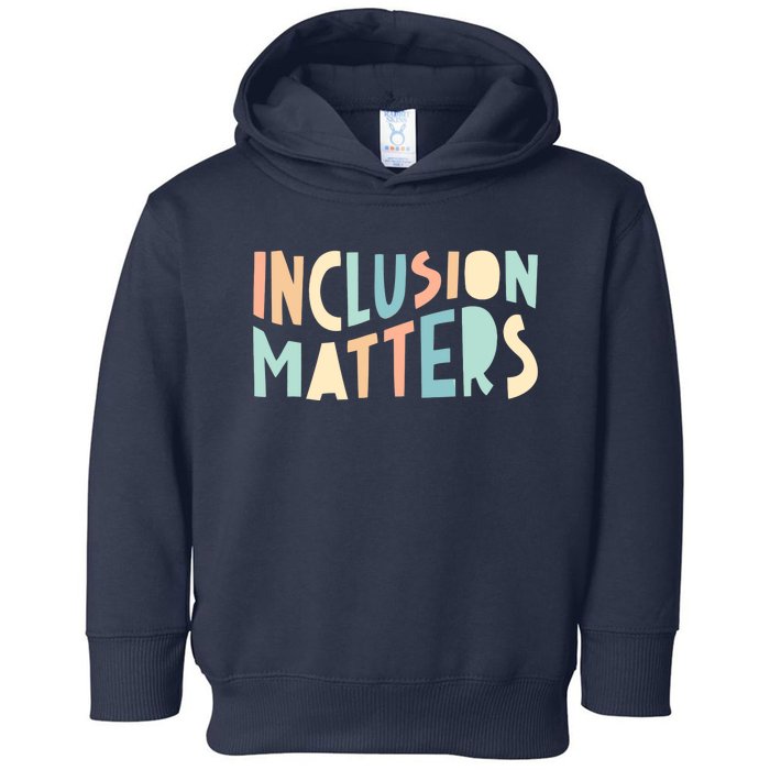 Inclusion Matters Special Education Autism Awareness Teacher Toddler Hoodie