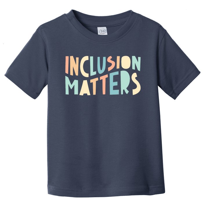 Inclusion Matters Special Education Autism Awareness Teacher Toddler T-Shirt