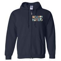 Inclusion Matters Special Education Autism Awareness Teacher Full Zip Hoodie