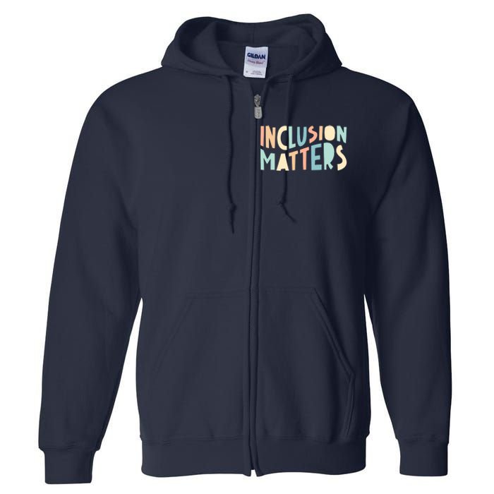 Inclusion Matters Special Education Autism Awareness Teacher Full Zip Hoodie