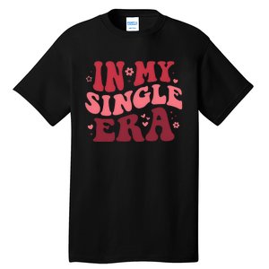 In My Single Era Valentine Day Couple Lover Tall T-Shirt