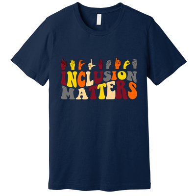 Inclusion Matters Sign Language Premium T-Shirt