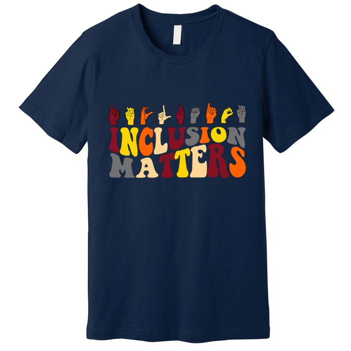 Inclusion Matters Sign Language Premium T-Shirt
