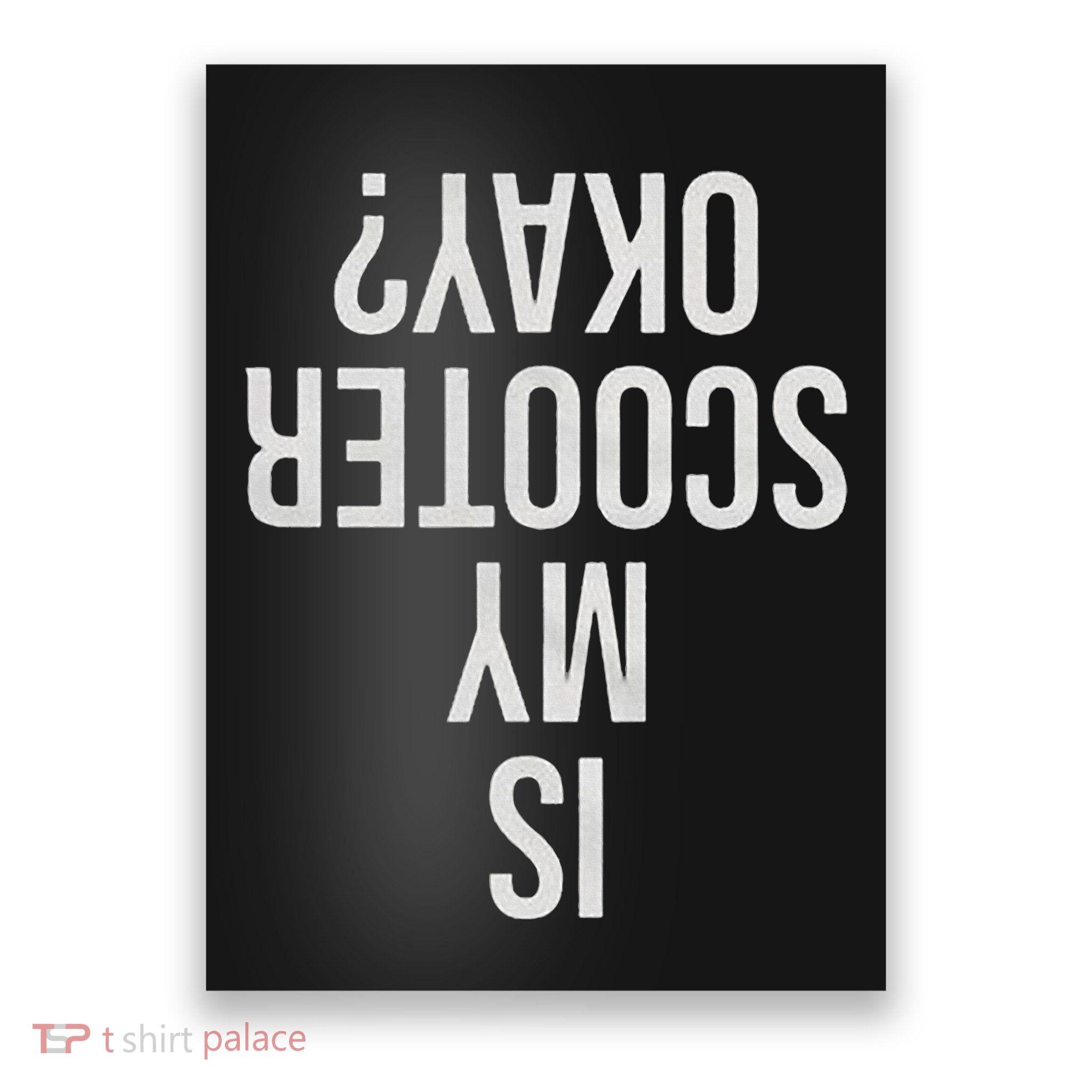 Is My Scooter Okay Gift Poster